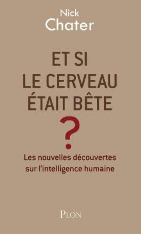 

Et Si le Cerveau Etait Bete .paperback,By :Chater Nick