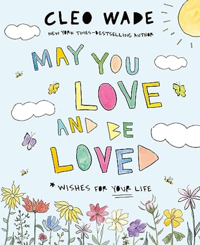 May You Love And Be Loved Wishes For Your Life by Wade, Cleo..Hardcover