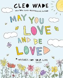 May You Love And Be Loved Wishes For Your Life by Wade, Cleo..Hardcover