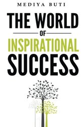 The World of Inspirational Success, Paperback Book, By: Mediya Buti