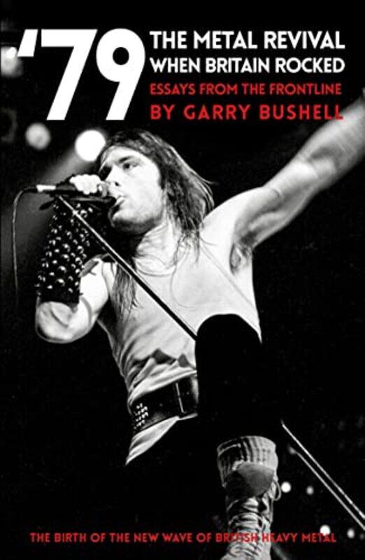 

79 The Metal Revival When Britain Rocked by Garry Bushell-Paperback
