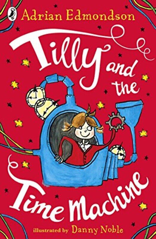 

Tilly and the Time Machine,Paperback,By:Edmondson Adrian