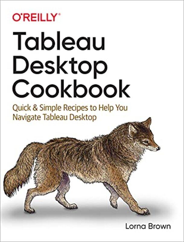 

Tableau Desktop Cookbook by Ewan Phillips-Paperback