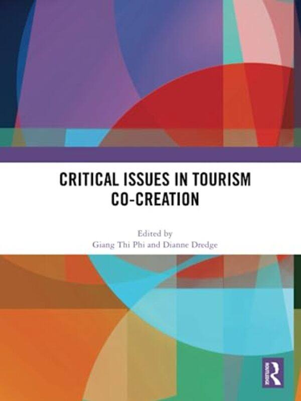 

Critical Issues In Tourism Cocreation by Giang Thi PhiDianne (The Tourism CoLab, Australia) Dredge-Paperback