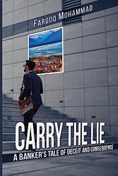 Carry The Lie: A Banker Tale of Deceit and Consequence Paperback by Mohammad, Farooq
