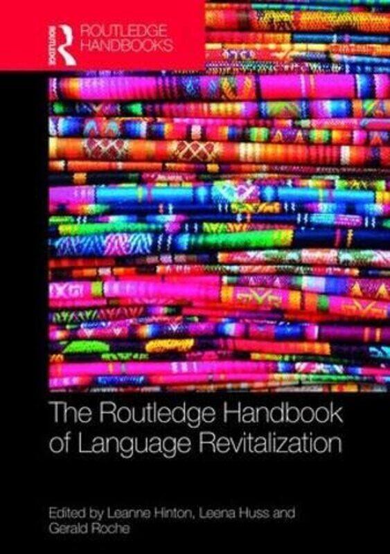 

The Routledge Handbook Of Language Revitalization by Leanne HintonLeena HussGerald Roche-Hardcover