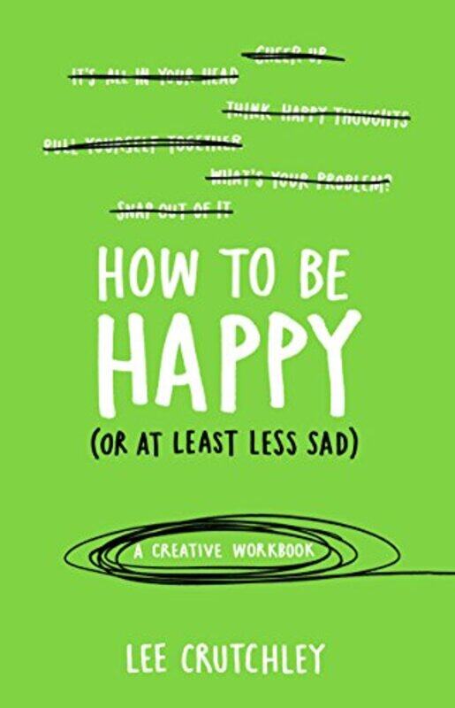 

How to Be Happy or at least less sad by Lee Crutchley-Paperback