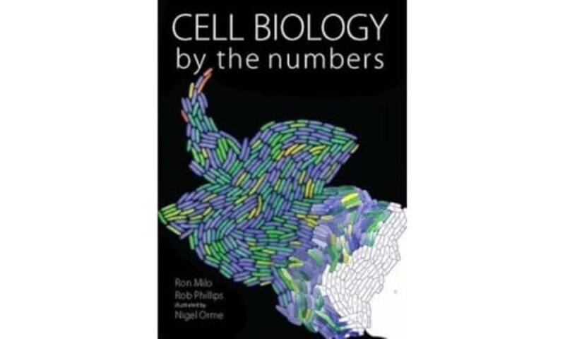 

Cell Biology By The Numbers by Ron MiloRob Phillips-Paperback
