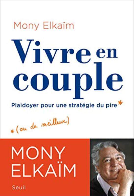 

VIVRE EN COUPLE. PLAIDOYER POUR UNE STRATEGIE DU PIRE,Paperback,by:ELKAIM MONY