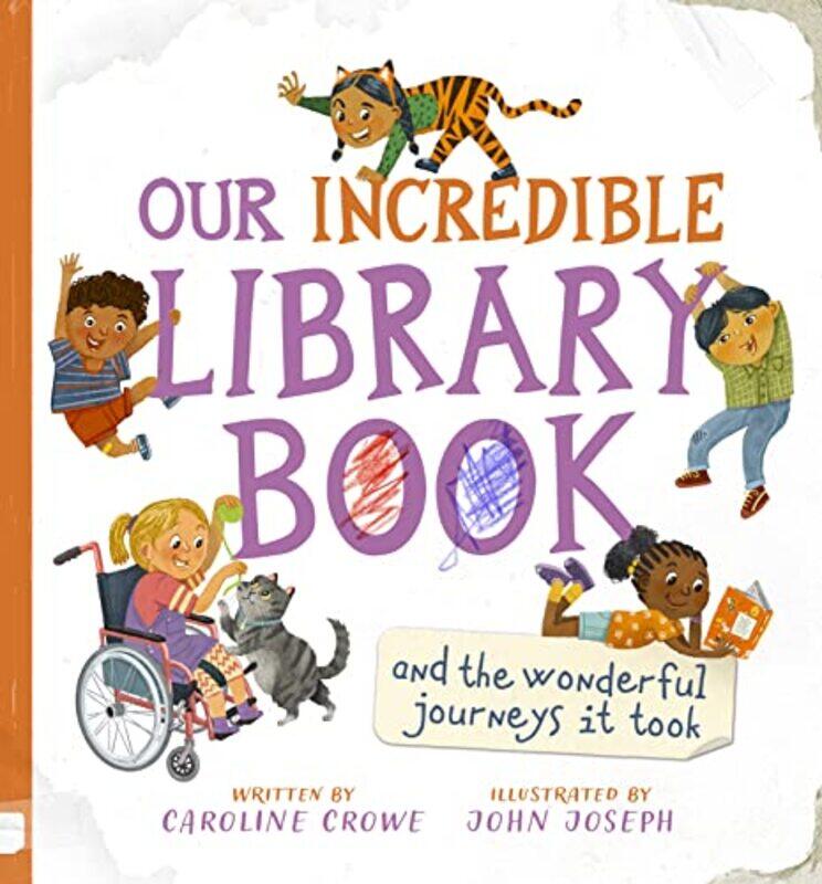 

Our Incredible Library Book and the wonderful journeys it took by Caroline CroweJohn Joseph-Hardcover