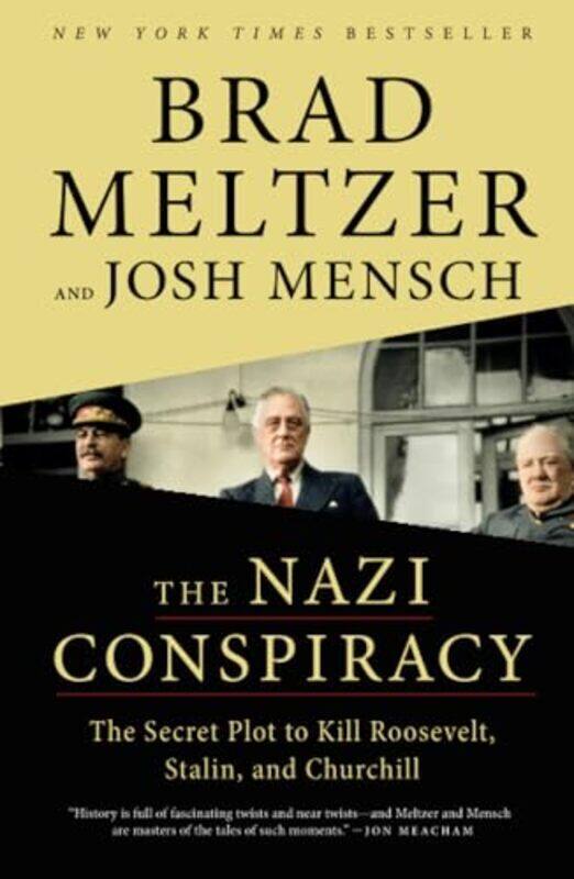 

The Nazi Conspiracy The Secret Plot To Kill Roosevelt Stalin And Churchill By Meltzer, Brad - Mensch, Josh - Paperback