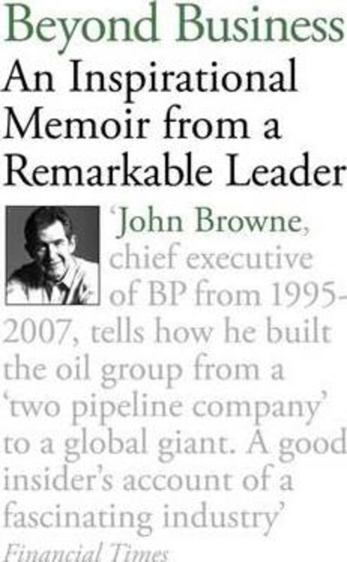 

Beyond Business: An Inspirational Memoir From a Remarkable Leader, Paperback Book, By: John Browne