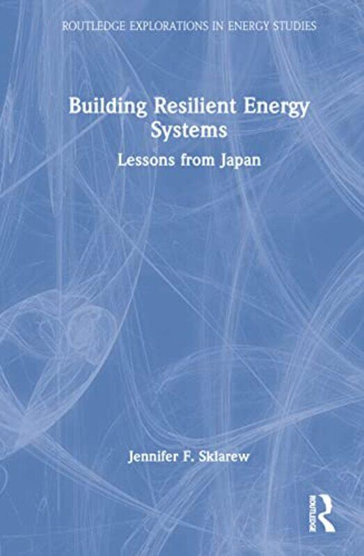 

Building Resilient Energy Systems by Jennifer F Sklarew-Hardcover