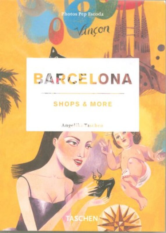 Barcelona, Shops and More: Barcelona's Best Boutiques, Hardcover Book, By: Angelika Taschen