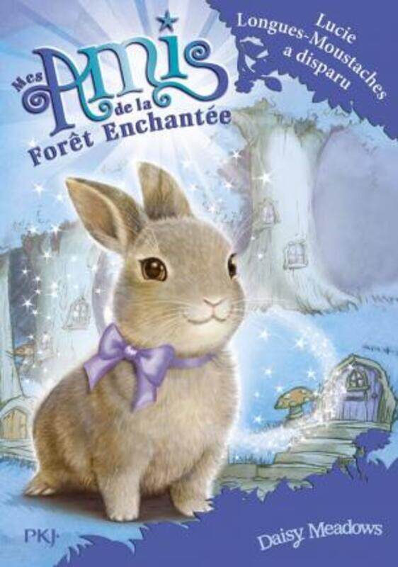 

MES AMIS DE LA FORET ENCHANTEE - TOME 1 LUCIE LONGUES-MOUSTACHES A DISPARU - VOL1.paperback,By :MEADOWS DAISY