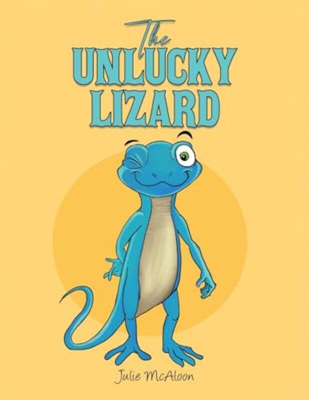

The Unlucky Lizard by Julie McAloon -Paperback
