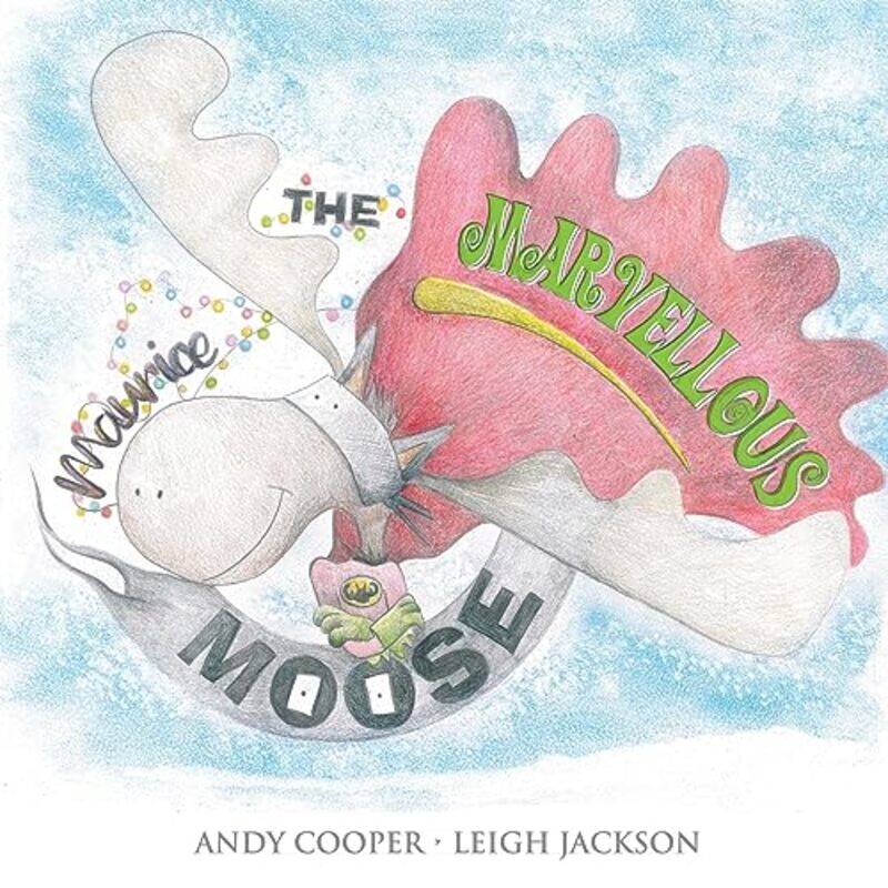 

Maurice the Marvellous Moose by Andy Cooper Leigh Jackson-Paperback