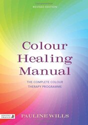 Colour Healing Manual: The Complete Colour Therapy Programme Paperback by Wills, Pauline