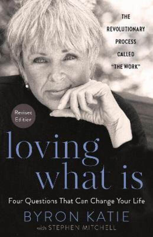

Loving What Is, Revised Edition: Four Questions That Can Change Your Life.paperback,By :Katie, Byron - Mitchell, Stephen
