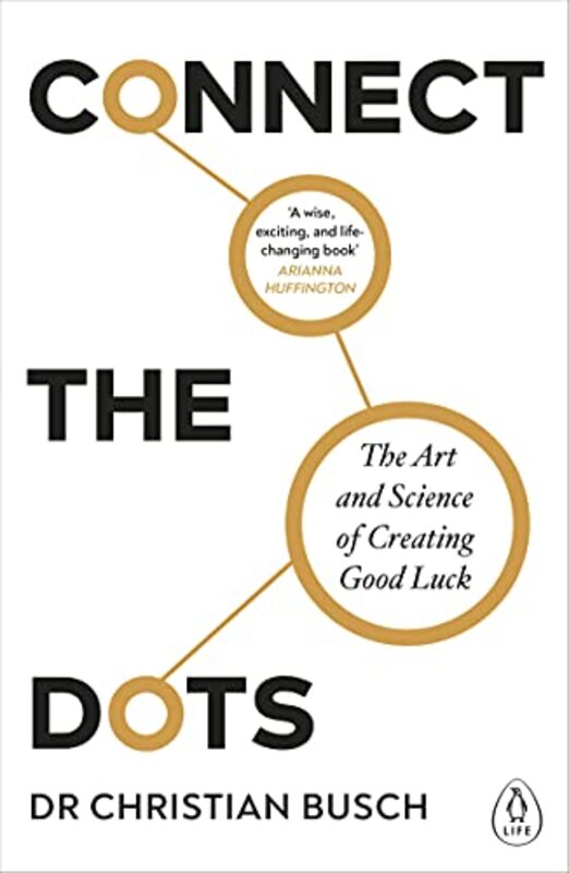 Connect The Dots The Art And Science Of Creating Good Luck By Busch, Dr Christian - Paperback