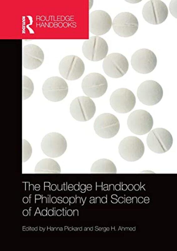 

The Routledge Handbook Of Philosophy And Science Of Addiction by Hanna PickardSerge Ahmed-Paperback