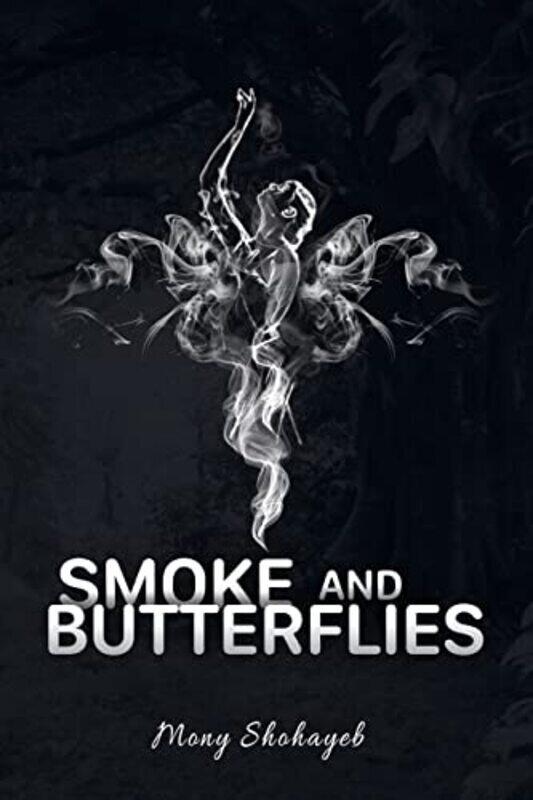 

Smoke And Butterflies Shohayeb, Mony Paperback