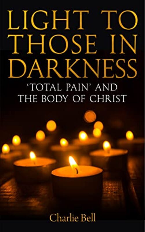 

Light to those in Darkness by Charlie Bell-Paperback