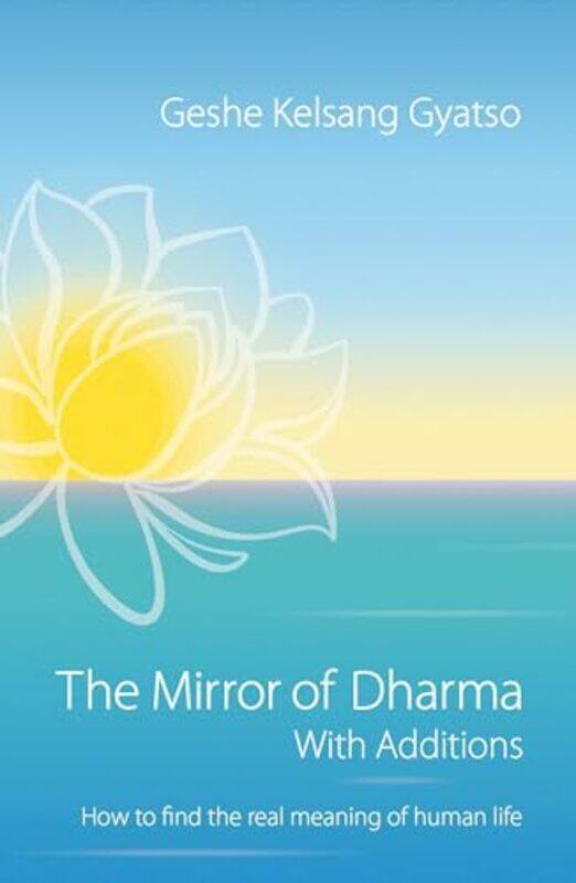 

The Mirror of Dharma with Additions by Geshe Kelsang Gyatso-Paperback