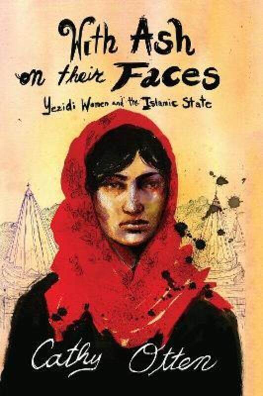 

With Ash on Their Faces: Yezidi Women and the Islamic State,Paperback,ByOtten, Cathy