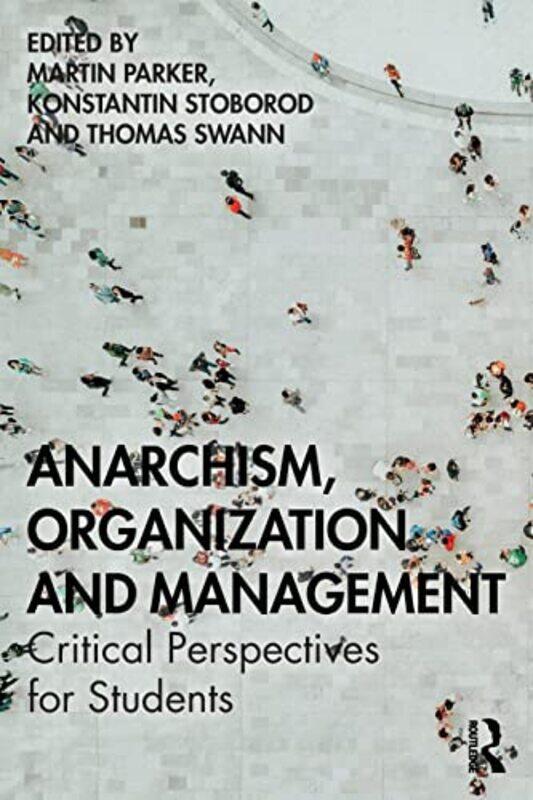 

Anarchism Organization and Management by Kate BeithElisabeth ByersSue GriffinHayley MarshallMaureen DalyWendy TaylorBrenda BakerSharina Forbes-Paperba