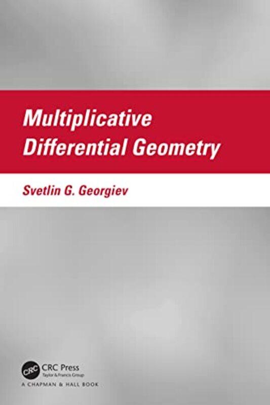

Multiplicative Differential Geometry by Svetlin G Georgiev-Hardcover