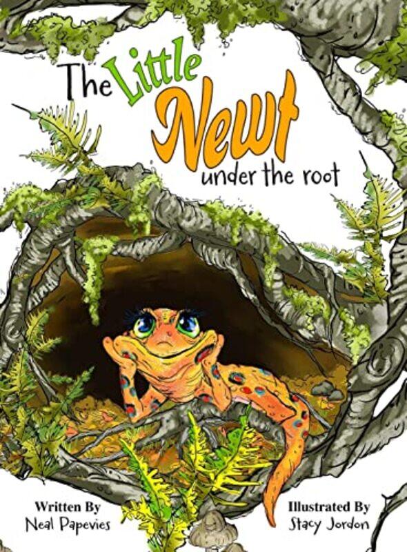

The Little Newt Under the Root by Neal PapeviesStacy Jordon-Hardcover