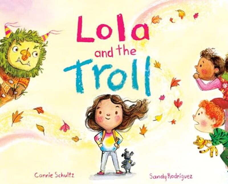 

Lola And The Troll by Schultz, Connie - Rodriguez, Sandy-Hardcover