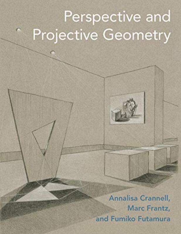 

Perspective And Projective Geometry by Annalisa CrannellMarc FrantzFumiko Futamura-Paperback