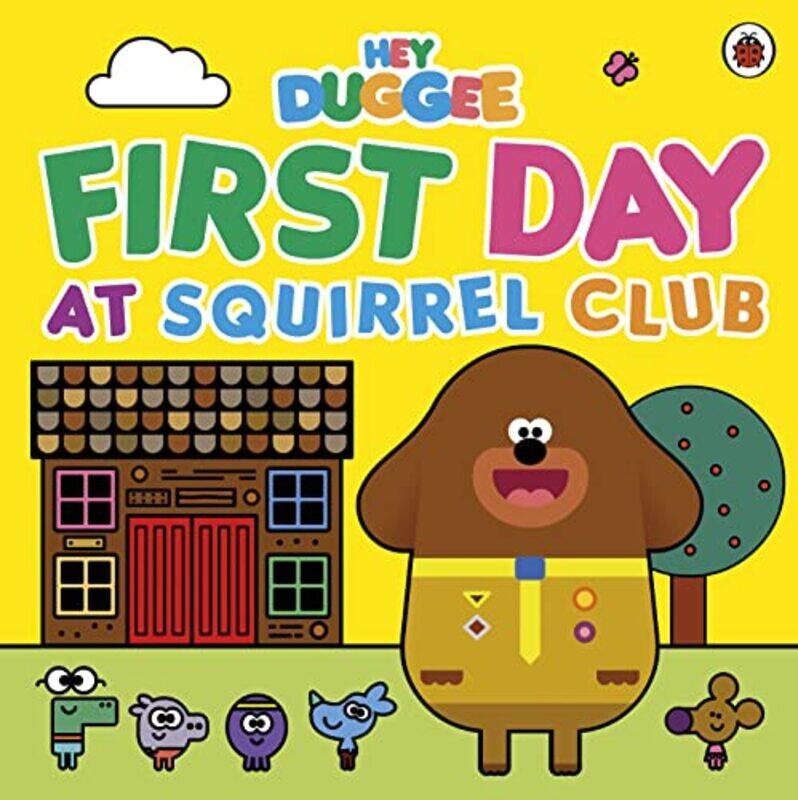 

Hey Duggee First Day at Squirrel Club by Hey Duggee-Paperback