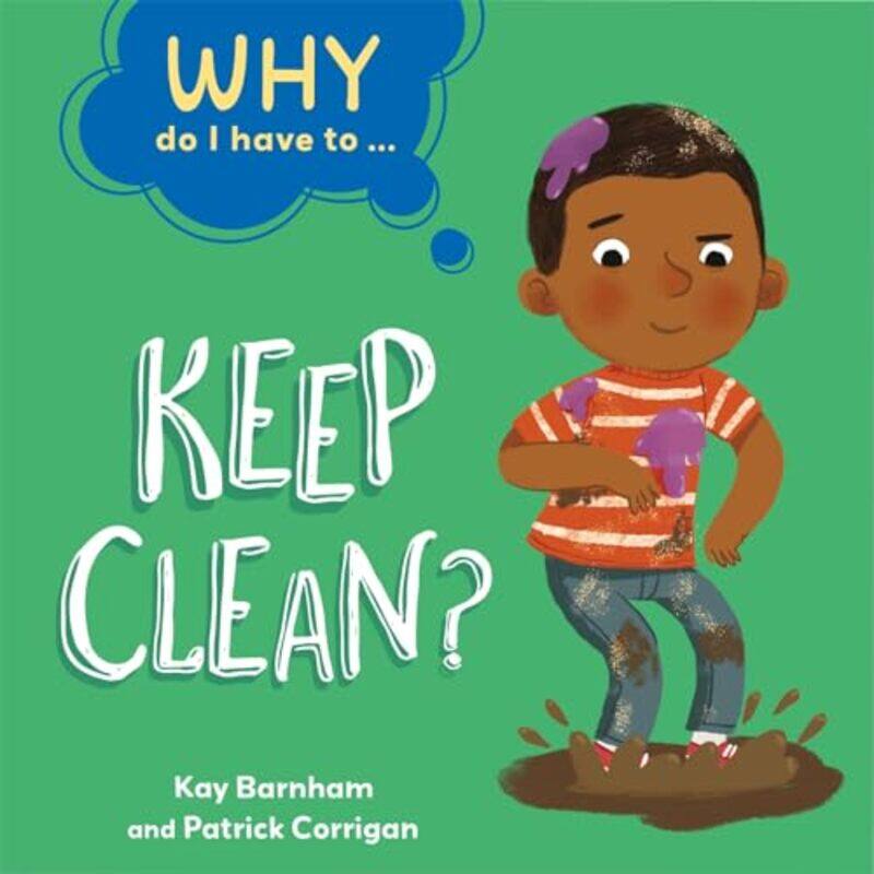 

Why Do I Have To Keep Clean by Kay BarnhamPatrick Corrigan-Paperback