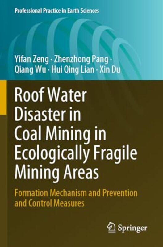 

Roof Water Disaster in Coal Mining in Ecologically Fragile Mining Areas by Yifan ZengZhenzhong PangQiang WuHui Qing LianXin Du-Paperback