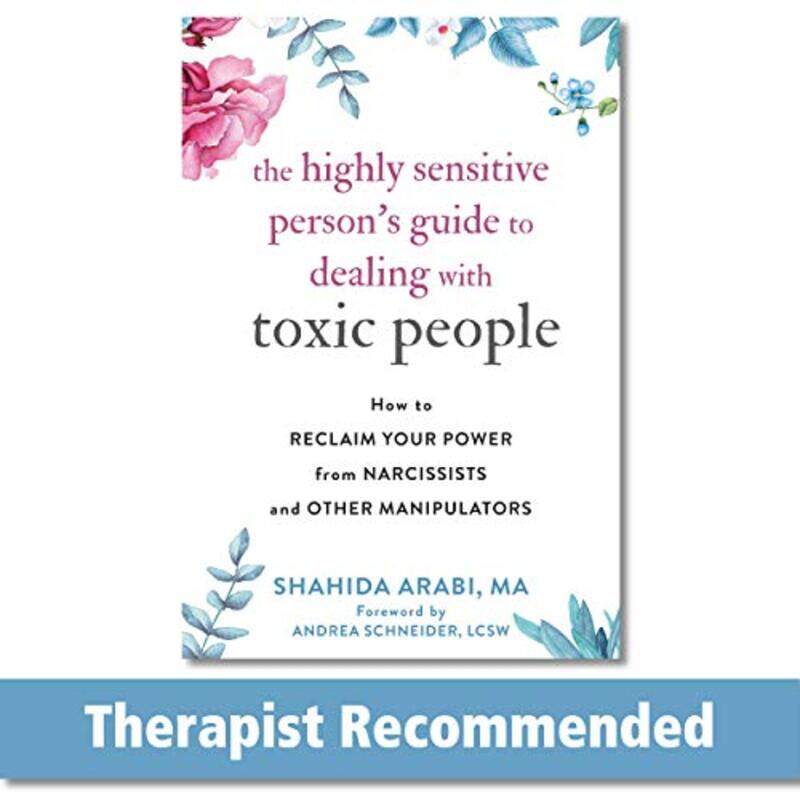 

The Highly Sensitive Person's Guide to Dealing with Toxic People: How to Reclaim Your Power from Nar,Paperback,By:Arabi, Shahida