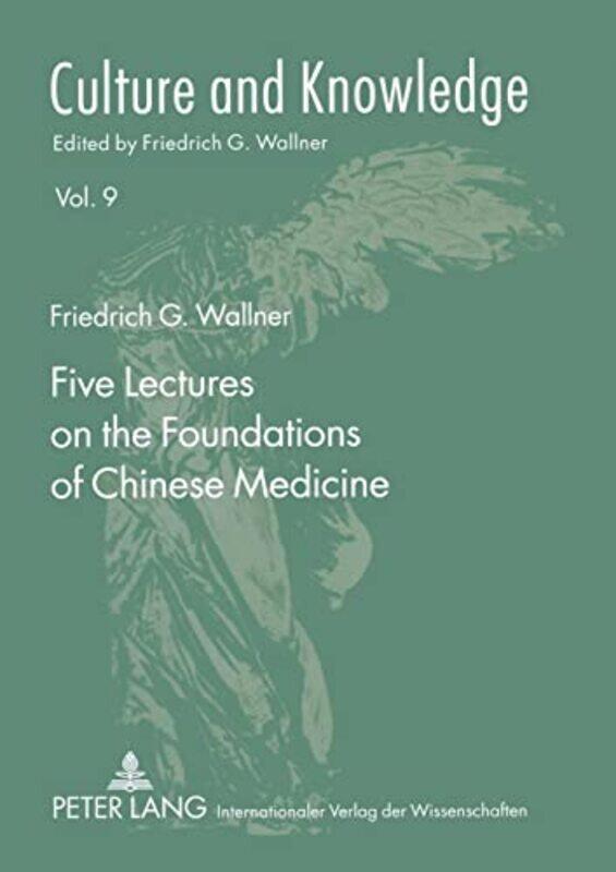 

Five Lectures on the Foundations of Chinese Medicine by Friedrich G WallnerFriedrich G Wallner-Paperback