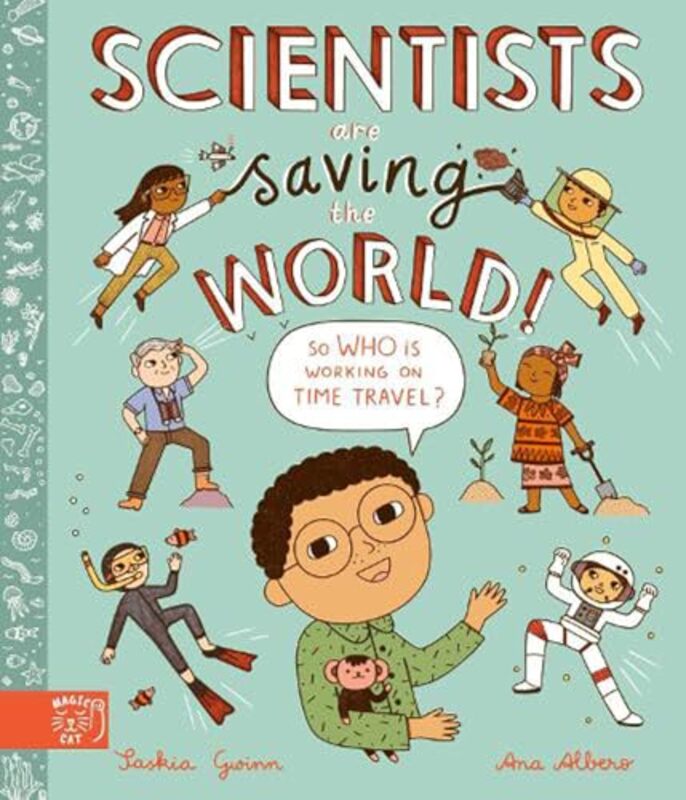 Scientists Are Saving the World by Saskia GwinnAna Albero-Hardcover