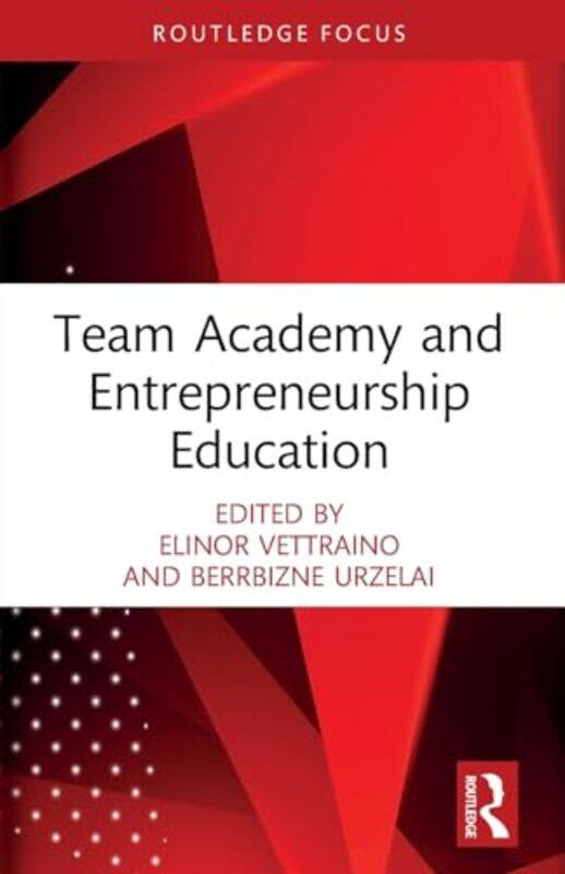 

Team Academy And Entrepreneurship Education by Elinor (Aston University, UK) VettrainoBerrbizne (University of the West of England, UK) Urzelai-Paperb