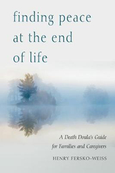 Finding Peace at the End of Life: A Death Doula's Guide for Families and Caregivers, Paperback Book, By: Henry Fersko-Weiss