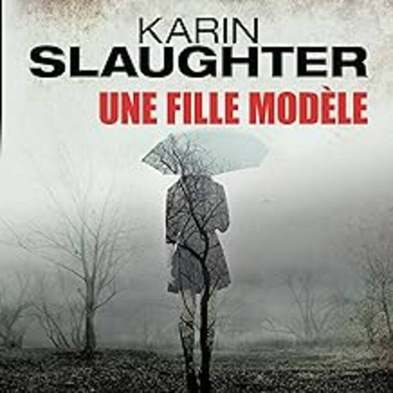 

Une Fille Mod Le Le Nouveau Thriller De Karin Slaughter by Karin Slaughter Paperback