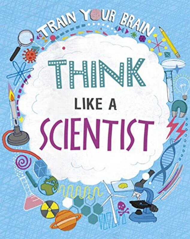 

Train Your Brain Think Like A Scientist by John Deely-Hardcover