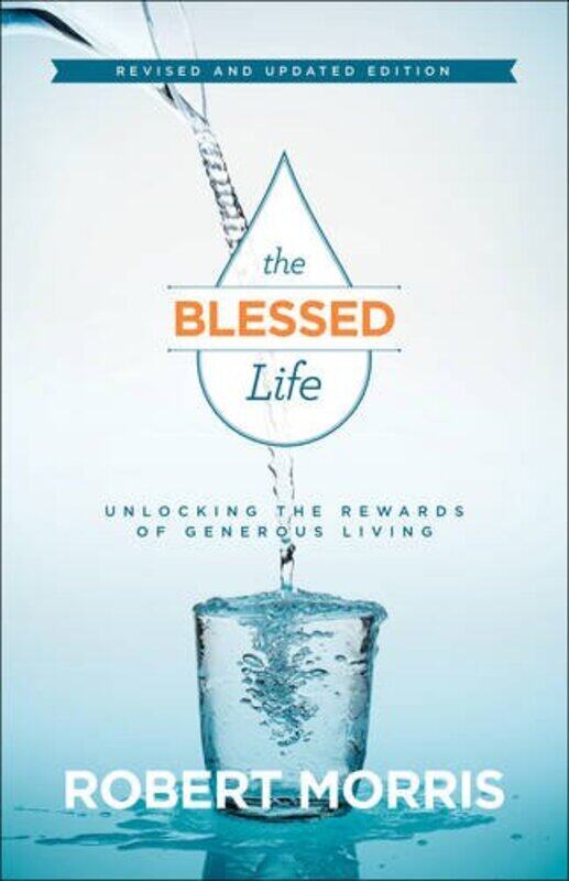 

The Blessed Life Unlocking the Rewards of Generous Living by Robert MorrisJames Robison-Hardcover