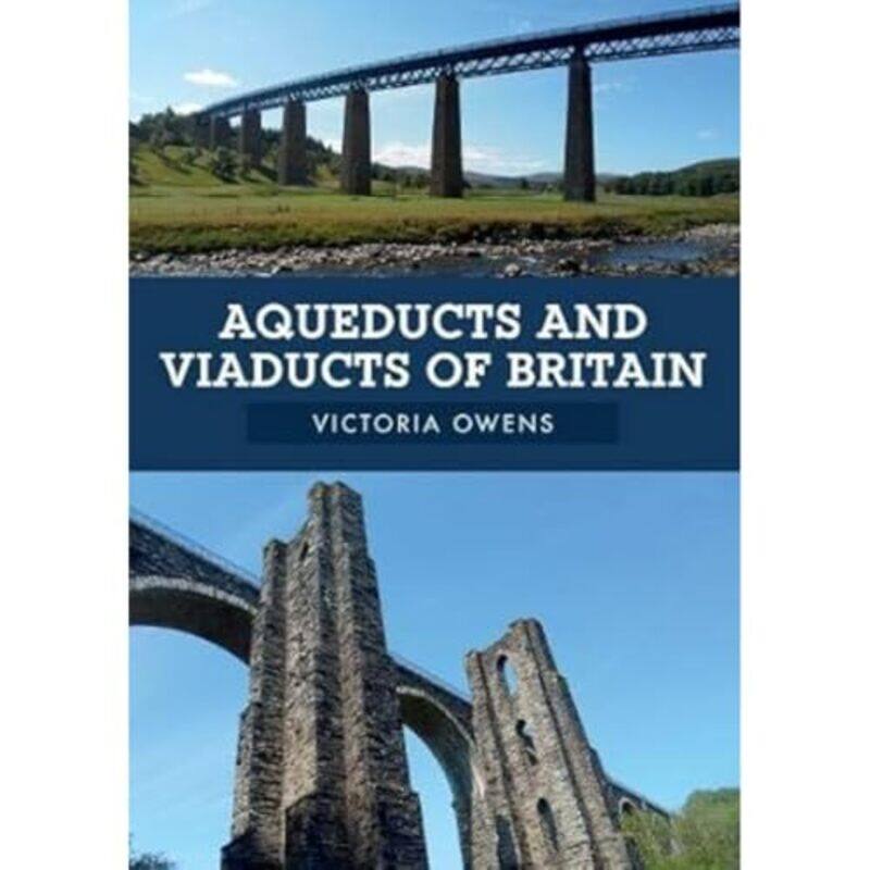 

Aqueducts and Viaducts of Britain by Victoria Owens-Paperback