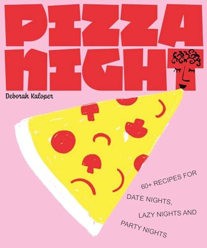 

Pizza Night 60 Recipes For Date Nights Lazy Nights And Party Nights,Hardcover By Deborah Kaloper