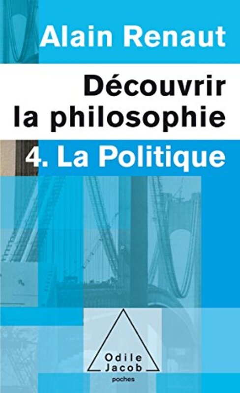 D couvrir la philosophie : 4. La Politique , Paperback by Alain Renaut