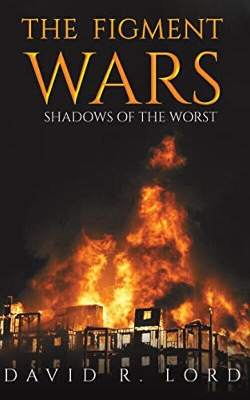 

The Figment Wars Shadows of the Worst by David R Lord-Paperback