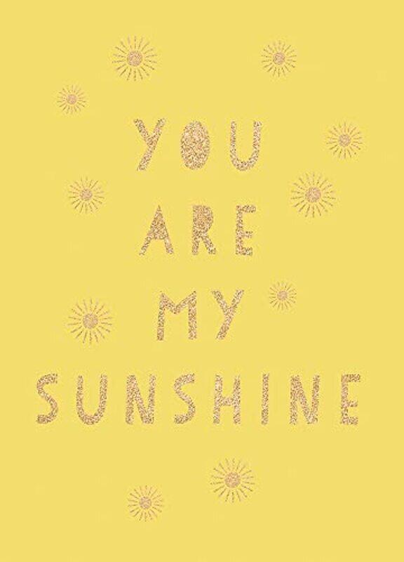 

You Are My Sunshine: Uplifting Quotes for an Awesome Friend , Hardcover by Publishers, Summersdale